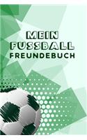 Mein Fussball Freundebuch: Freundschaftsbuch - Poesiealbum - Fussball - Fußballer - Fussbalfan - Fußballspieler. Geschenk für Kindergarten, Einschulung, Grundschule, Geburtsta