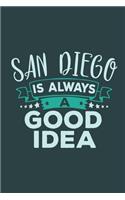 San Diego Is Always A Good Idea: Travel Planner, Vacation Diary, Journey Notebook or Journal to organize your next holiday with 120 Dot Grid Pages, 6 x 9 Inches, Cream Paper, Glossy(68 Pioletta Art Travel Journals)