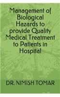 Management of Biological Hazards to provide Quality Medical Treatment to Patients in Hospital