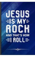 Jesus Is My Rock and That's How I Roll