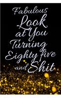Fabulous Look at You Turning Eighty Five and Shit