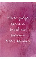 Never Judge Someone Based On Someone Else's Opinion: All Purpose 6x9 Blank Lined Notebook Journal Way Better Than A Card Trendy Unique Gift Pink Texture Judgment