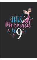 This Mermaid Is 9: Dotted Bullet Notebook (6" x 9" - 120 pages) Birthday Themed Notebook for Daily Journal, Diary, and Gift