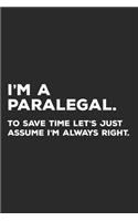 I'm A Paralegal To Save Time Let's Just Assume I'm Always Right