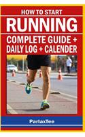 How To Start Running Complete Guild Daily Log Calendar: Daily And Weekly Running Log Book Planner - Daily Running Workout Plan and Record Book with 2019 - 2020 Calendar for Runners - Running Log Book for 