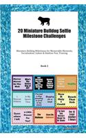 20 Miniature Bulldog Selfie Milestone Challenges: Miniature Bulldog Milestones for Memorable Moments, Socialization, Indoor & Outdoor Fun, Training Book 3