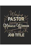 Worship Pastor Because Miracle Worker Isn't An Actual Job Title