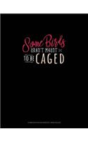 Some Birds Aren't Meant To Be Caged: Composition Notebook: Wide Ruled(1450 Composition Notebook: Wide Ruled)
