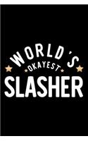 World's Okayest Slasher: Nice Notebook for Slasher - Funny Christmas Gift Idea for Slasher - Slasher Journal - 100 pages 6x9 inches