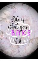 Life is what You Bake Of It