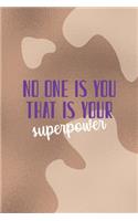 No One EIse You and That Is Your Superpower: Notebook Journal Composition Blank Lined Diary Notepad 120 Pages Paperback Brown Texture Vitiligo