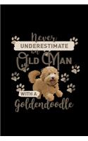 Never Underestimate an Old Man With a Goldendoodle: Blank Lined Journal - Office Notebook - Writing Creativity - Meeting Notes - Documenting Quotes