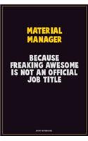 Material Manager, Because Freaking Awesome Is Not An Official Job Title: Career Motivational Quotes 6x9 120 Pages Blank Lined Notebook Journal