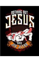Nothing But Jesus And Jiu-Jitsu