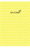 Let It Bee Notebook 6"x9"