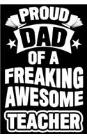 Proud Dad Of A Freaking Awesome Teacher: Father and daughter journal, gifts for daddy, father and daughter gifts 6x9 Journal Gift Notebook with 125 Lined Pages