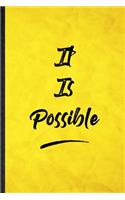 It Is Possible