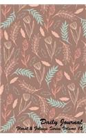 Daily Journal Floral and Foliage Series Volume 15: 6 x 9 inches 150 pages (75 sheets) Lined Journal - Date line and 22 wide ruled lines for writing. Cover with print on front and back with Brown back(15 Daily Journal Floral and Foliage)