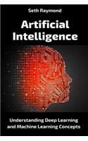 Artificial Intelligence: Understanding Deep Learning and Machine Learning Concepts