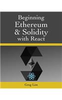 Beginning Ethereum and Solidity with React: Complete Guide to becoming a Blockchain Developer