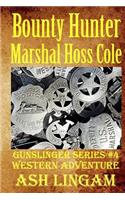 Bounty Hunter Marshal Hoss Cole: Western Adventures