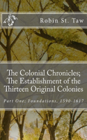 Colonial Chronicles; The Establishment of the Thirteen Original Colonies