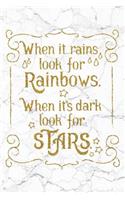 When It Rains, Look For Rainbows; When It's Dark, Look For Stars