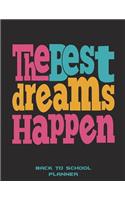 The Best Dreams Happen: Back To School Planner: Kids Daily Planner Large Print 8.5" x 11" Fun To Do List, Back To School Clothes Checklist, Daily School Checklist, Weekly H