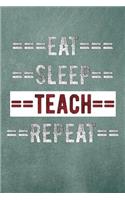 Eat Sleep Teach Repeat