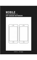Mobile User Interface/UI App Design Notebook: 8.5x11in 120 Pages 2 Template Page Mobile UI/UX Template Notebook Sketchbook - Design Your Own Mobile App - For App Designers, Developers, Programme