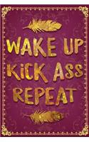 Wake Up Kick Ass Repeat