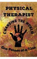 Physical Therapist Changing the World One Person At a Time: Notebook Physical Therapist Gifts - PT Journal for Writing Notes - Physical Therapist Graduation Gifts for Assistant Student - 6x9 Journal 108 Blank