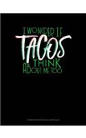 I Wonder If Tacos Think about Me Too