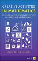 Creative Activities In Mathematics: PROBLEM BASED MATHS INVESTIGATION FOR LOWER AND MIDDLE PRIMARY