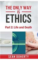 Only Way is Ethics - Part 2: Life and Death