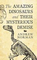 AMAZING DINOSAURS & THEIR MYSTERIOUS DEM