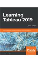 Learning Tableau 2019: Tools for Business Intelligence, data prep, and visual analytics, 3rd Edition