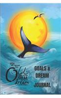 Goals & Dreams Journal: You Are Never Too Old to Set Another Goal or to Dream a New Dream: Wid Ruled 6 X 9 Notebook & Diary