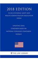 Updating OSHA Standards Based on National Consensus Standards - Signage (Us Occupational Safety and Health Administration Regulation) (Osha) (2018 Edition)