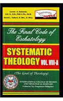 SYSTEMATIC THEOLOGY VOL. V111-A (The Goal of Theology)