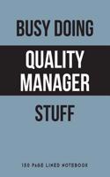 Busy Doing Quality Manager Stuff
