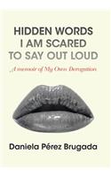 Hidden Words I Am Scared to Say out Loud