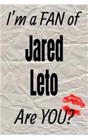 I'm a Fan of Jared Leto Are You? Creative Writing Lined Journal