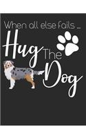 When All Else Fails Hug the Dog