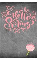 Hello Spring: Modern Floral Design Journal/Notebook to Write in with Lined and Blank Pages Including 100 Positive Prompts to Help You Relieve Stress and Anxiety