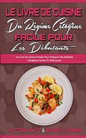 Le Livre De Cuisine Du Régime Cétogène Facile Pour Les Débutants