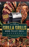 Ultimate Grilla Grills Wood Pellet Grill Cookbook