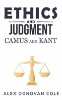 Ethics and Judgment in Camus and Kant