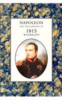 Napoleon and the Campaign of 1815