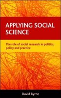 Applying social science: The role of social research in politics, policy and practice